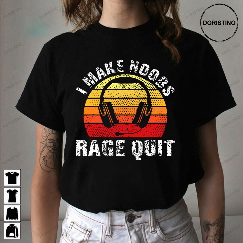 I Make Noobs Rage Quit Limited Edition T-shirts